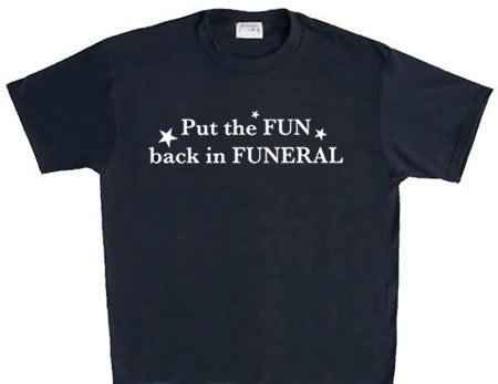 Put The FUN Back In FUNERAL Tshirt